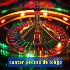 cantar pedras de bingo